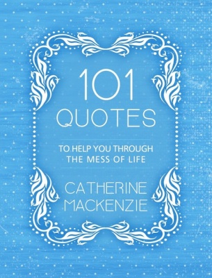 101 Quotes - To Help You Through The Mess of Life