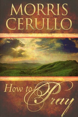 How to Pray (M. Cerullo)
