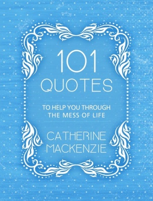 101 Quotes - To Help You Through The Mess of Life