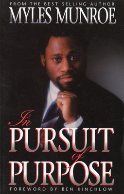 In Pursuit of Purpose - Myles Munroe