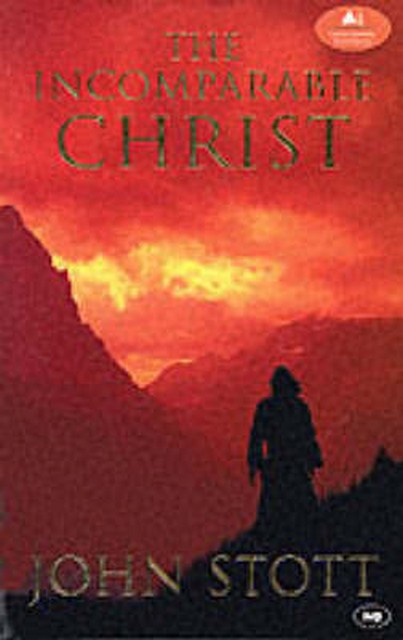 Incomparable Christ - John Stott - LoveChristianBooks.com
