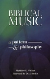 Biblical Music - A Pattern & Philosophy