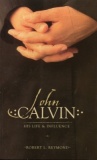 John Calvin: His Life & Influence
