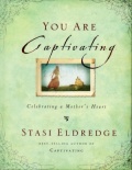 You Are Captivating  - Celebrating a Mother's Heart